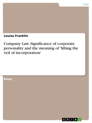 cover image of Company Law. Significance of corporate personality and the meaning of 'lifting the veil of incorporation'